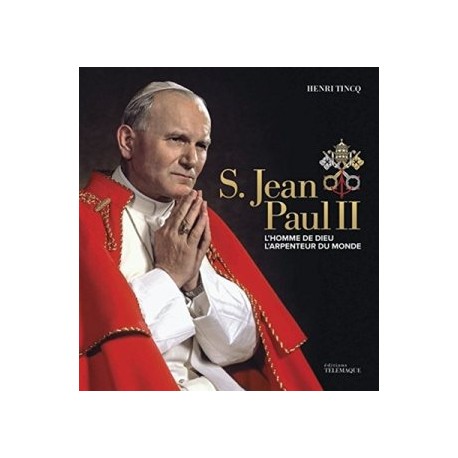 S. Jean-Paul II - L’homme de Dieu, l’arpenteur du monde
