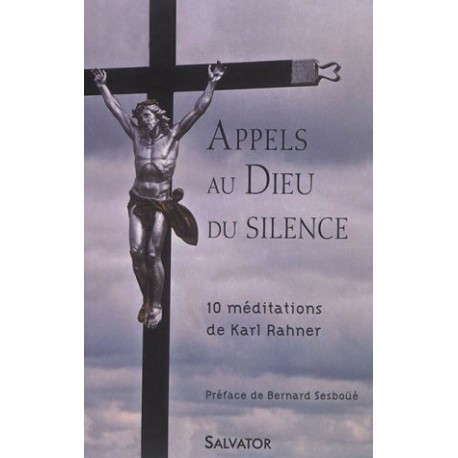Appels au Dieu du silence - 10 méditations de Karl Rahner