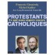 Protestants, catholiques - Ce qui nous sépare encore