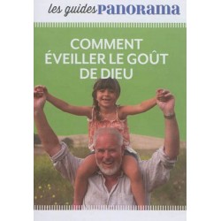 Les guides Panorama - Comment éveiller le goût de Dieu - Pack 10 exemplaires