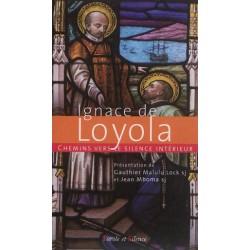 Chemins vers le silence intérieur - Ignace de Loyola