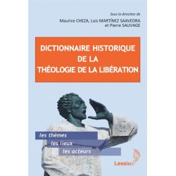 Dictionnaire historique de la théologie de la libération - Les thèmes, les lieux, les acteurs