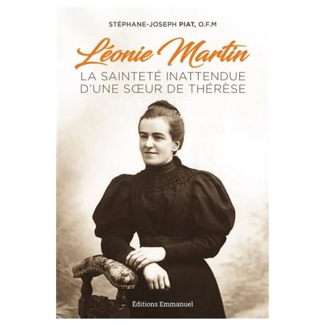 Léonie Martin, la sainteté inattendue d'une soeur de Thérèse