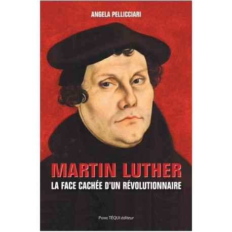 Martin Luther, la face cachée d'un révolutionnaire