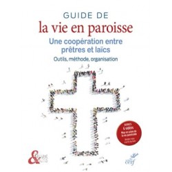 Guide de la vie en paroisse, une coopération entre prêtres et laïcs : outils, méthode, organisation