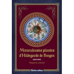 Miraculeuses plantes d'Hildegarde de Bingen - Usages & remèdes