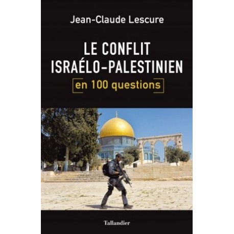 Le conflit israélo-palestinien en 100 questions