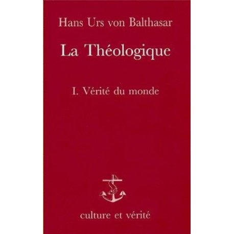 La Théologique, tome I : Vérité du monde