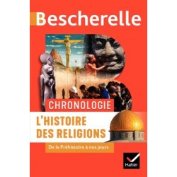 Bescherelle - Chronologie de l'histoire des religions - De la Préhistoire à nos jours