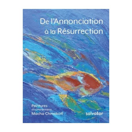 De l'Annonciation à la Résurrection