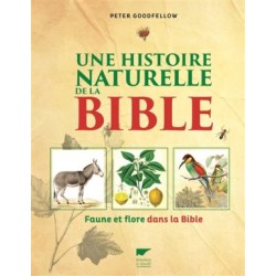 Une histoire naturelle de la Bible - Faune et flore dans la Bible