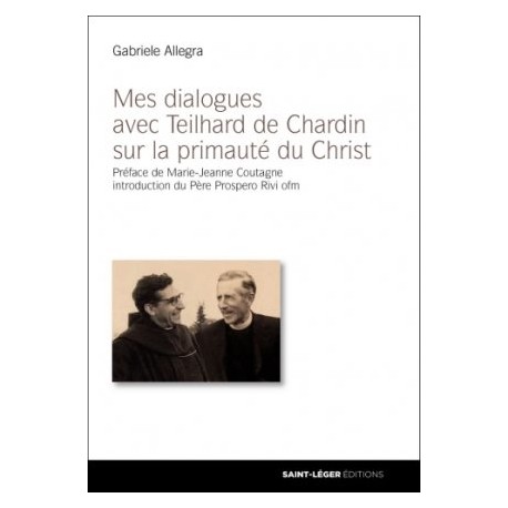Mes dialogues avec Teilhard de Chardin sur la primauté du Christ