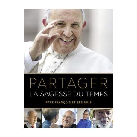 Partager la sagesse du temps, Pape François et ses amis