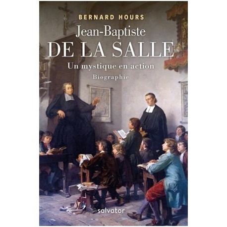 Jean-Baptiste de La Salle, un mystique en action (Biographie)