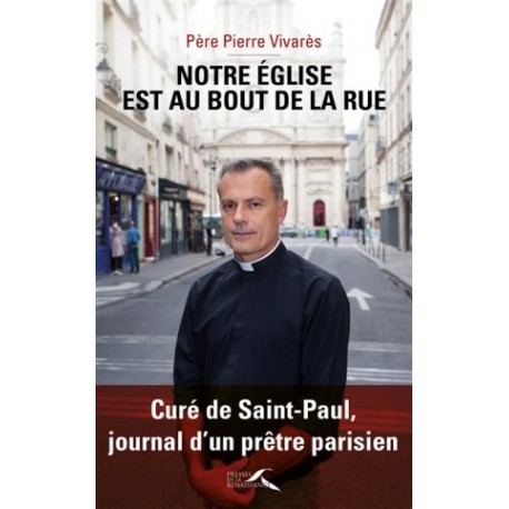 Notre église est au bout de la rue - Curé de Saint-Paul, journal d'un prêtre parisien