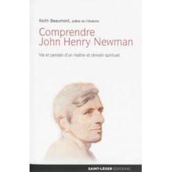 Comprendre John Henry Newman - Vie et pensée d’un maître et témoin spirituel