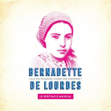 Bernadette de Lourdes, le spectacle musical - CD