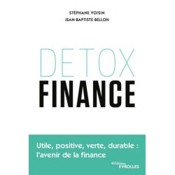 Détox finance - Utile, positive, verte, durable : l'avenir de la finance