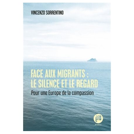 Face aux migrants : le silence et le regard, pour une Europe de la compassion