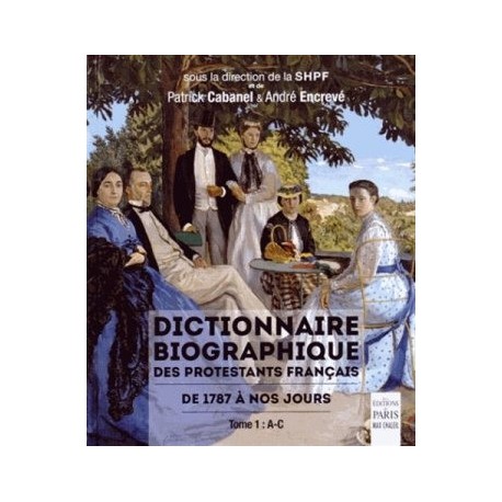 Dictionnaire biographique des protestants français de 1787 à nos jours - Tome 1 : A-C