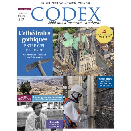 Codex - 2.000 ans d'aventure chrétienne : n° 12, Cathédrales gothiques, entre ciel et Terre
