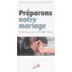 Préparons notre mariage - Guide pratique pour nous dire oui à l’Eglise
