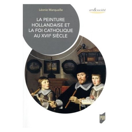 La peinture hollandaise et la foi catholique au XVIIe siècle
