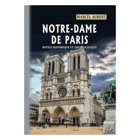 Notre-Dame de Paris, notice historique et archéologique
