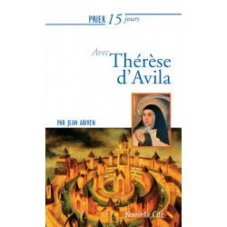 Prier 15 jours avec Thérèse d’Avila