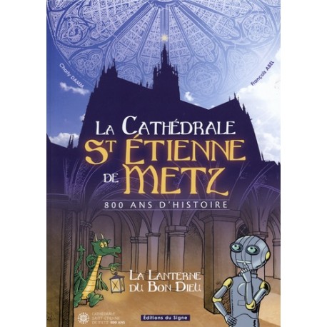 La cathédrale St Etienne de Metz, 800 ans d'histoire - La lanterne du bon Dieu