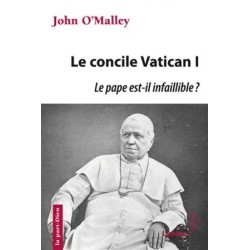 Le concile Vatican I - Le pape est-il infaillible ?