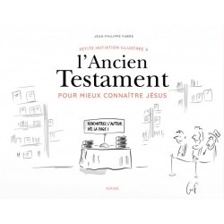 Petite initiation illustrée à l'Ancien Testament pour mieux connaître Jésus