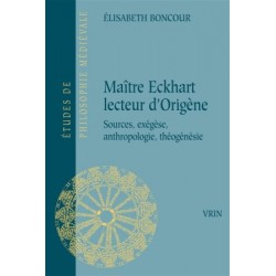 Maître Eckhart lecteur d'Origène - Sources, exégèse, anthropologie, théogénésie