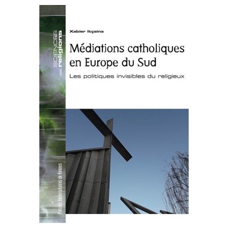 Médiations catholiques en Europe du Sud, les politiques invisibles du religieux