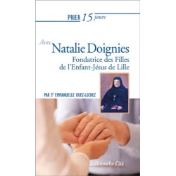 Prier 15 jours avec Natalie Doignies - Fondatrice des Filles de l’Enfant-Jésus de Lille