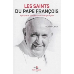 Les saints du pape François - Mystiques et rebelles qui ont changé l’Eglise