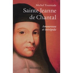 Sainte Jeanne de Chantal : amoureuse et intrépide