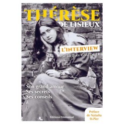 Thérèse de Lisieux, l'interview : son grand amour, ses secrets, ses conseils