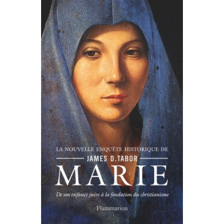 Marie, de son enfance juive à la fondation du christianisme