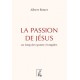 La Passion de Jésus - Au long des quatre évangiles