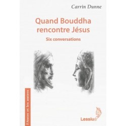 Quand Bouddha rencontre Jésus - Six conversations