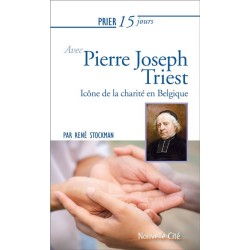 Prier 15 jours avec Pierre Joseph Triest