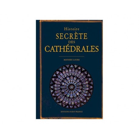Histoire secrète des cathédrales