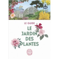 Le Jardin des Plantes, le guide