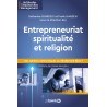 Entrepreneuriat, spiritualité et religion - Des sphères antinomiques ou étroitement liées ?