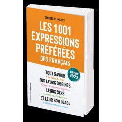 Les 1001 expressions préférées des Français : tout savoir sur leurs origines, leurs sens et leur bon usage