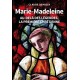 Marie-Madeleine : au-delà des légendes, la première chrétienne