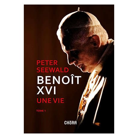 Benoît XVI - Une vie : Tome 1