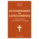 Accompagner les catéchumènes : guide pastoral, catéchétique et liturgique