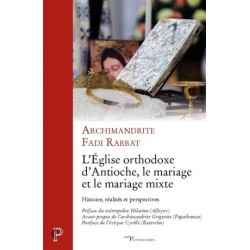L'Eglise orthodoxe d'Antioche, le mariage et le mariage mixte - Histoire, réalités et perspectives